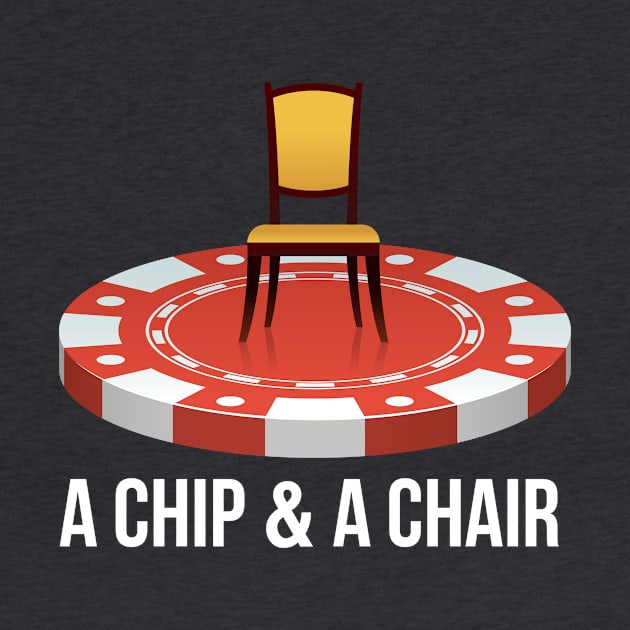 A Chip & A Chair by Poker Scoundrel